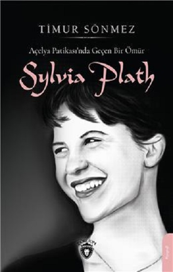 Açelya Patikası’Nda Geçen Bir Ömür - Sylvia Plath