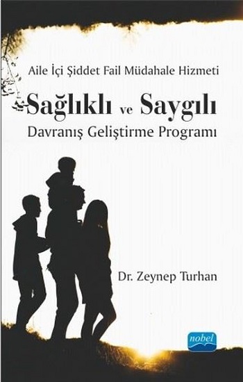 Aile İçi Şiddet Fail Müdahale Hizmeti: Sağlıklı ve Saygılı Davranış Geliştirme Programı