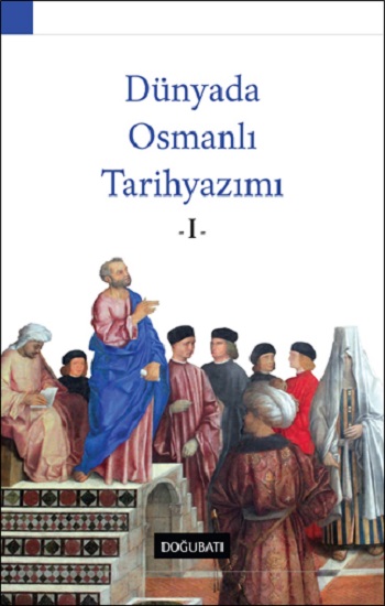 Dünyada Osmanlı Tarihyazımı - I