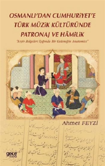 Osmanlı’dan Cumhuriyet’e Türk Müzik Kültüründe Patronaj ve Hamilik