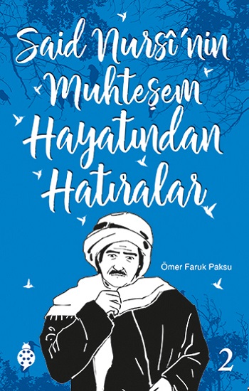 Said Nursi'nin Muhteşem Hayatından Hatıralar - 2