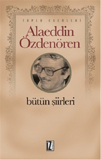 Alaeddin Özdenören Bütün Şiirleri