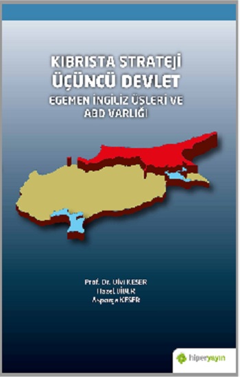 Kıbrısta Strateji Üçüncü Devlet Egemen İngiliz Üsleri ve ABD Varlığı