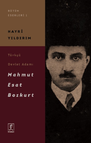 Türkçü Devlet Adamı  Mahmut Esat Bozkurt