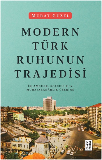 Modern Türk Ruhunun Trajedisi