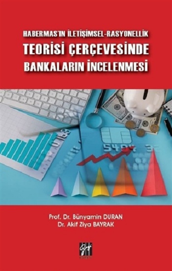 Habermas'ın İletişimsel-Rasyonellik Teorisi Çerçevesinde Bankaların İncelenmesi