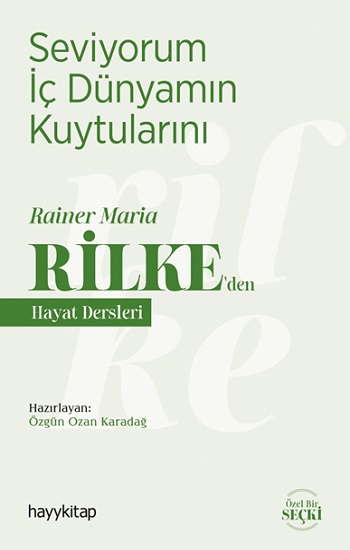 Seviyorum İç Dünyamın Kuytularını - Rainer Maria Rilke 'den Hayat Dersleri