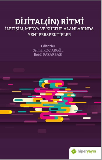 Dijital(in) Ritmi - İletişim, Medya ve Kültür Alanlarında Yeni Perspektifler