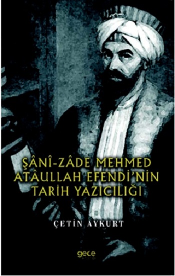 Şani-Zade Mehmed Ataullah Efendi’nin Tarih Yazıcılığı