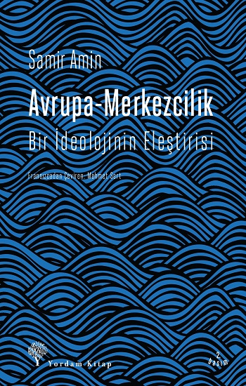 Avrupa-Merkezcilik (Bir İdeolojinin Eleştirisi)