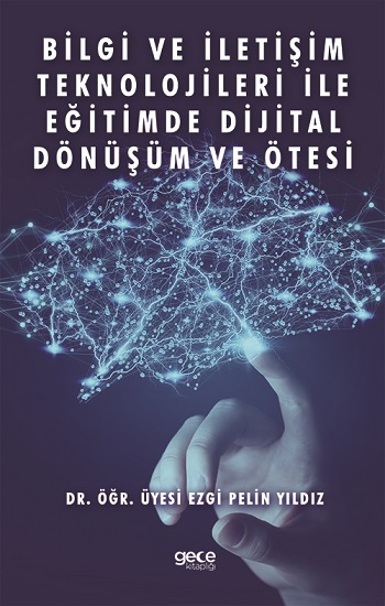 Bilgi ve İletişim Teknolojileri İle Eğitimde Dijital Dönüşüm ve Ötesi