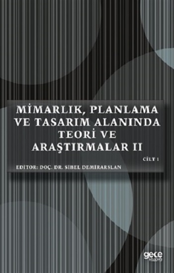 Mimarlık, Planlama ve Tasarım Alanında Teori ve Araştırmalar 2 Cilt 1