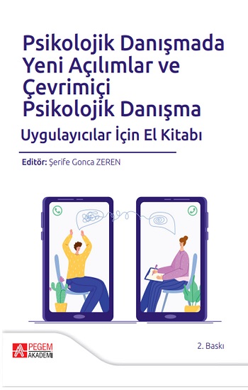 Psikolojik Danışmada Yeni Açılımlar ve Çevrimiçi Psikolojik Danışma Uygulayıcılar İçin El Kitabı