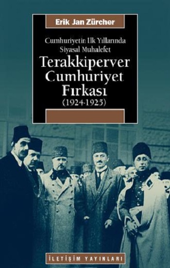 Terakkiperver Cumhuriyet Fırkası (1924-1925): Cumhuriyetin İlk Yıllarında Siyasal Muhalefet