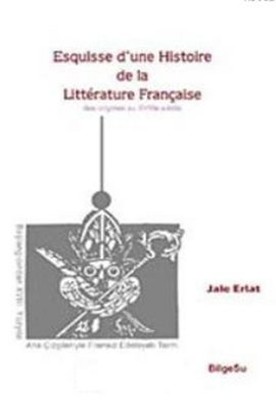 Esquisse D’une Histoire De La Litterature Française / Des origines au 18e Siecle