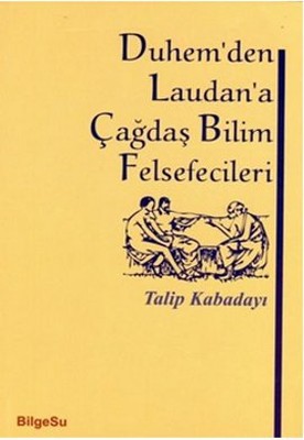 Duhem’den Laudan’a Çağdaş Bilim Felsefecileri