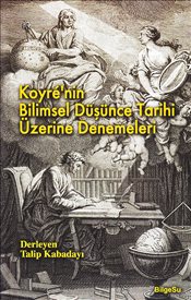 Koyre’nin Bilimsel Düşünce Tarihi Üzerine Denemeleri