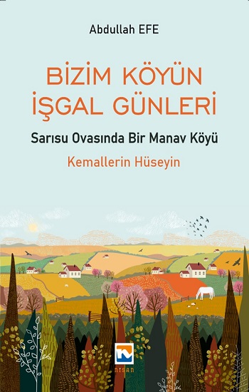 Bizim Köyün İşgal Günleri – Sarısu Ovasında Bir Manav Köyü