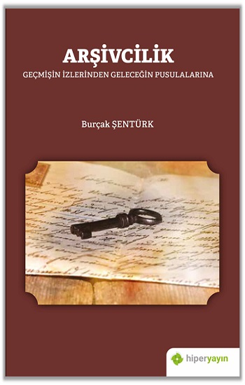 Arşivcilik Geçmişin İzlerinden Geleceği Pusulalarına