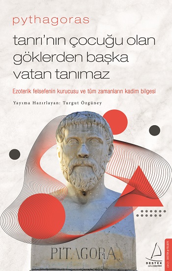 Pythagoras-Tanrı’nın Çocuğu Olan Göklerden Başka Vatan Tanımaz