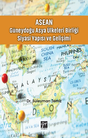 ASEAN - Güneydoğu Asya Ülkeleri Birliği Siyasi Yapısı ve Gelişimi