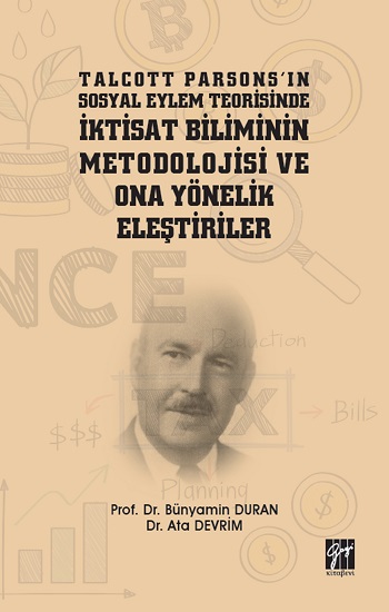 Talcott Parsons'ın Sosyal Eylem Teorisinde İktisat Biliminin Metodolojisi ve Ona Yönelik Eleştiriler