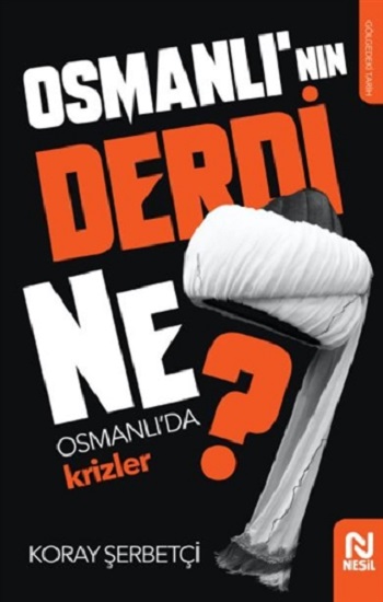 Osmanlı'nın Derdi Ne?