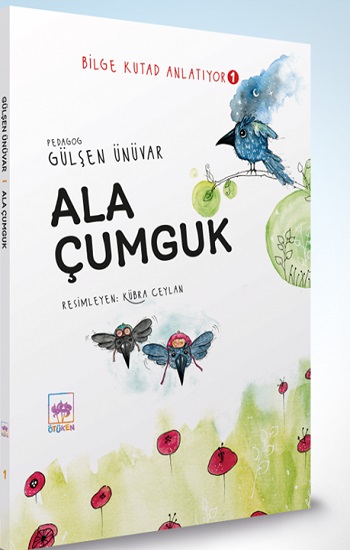 Ala Çumguk - Bilge Kutad Anlatıyor - 1 (Ciltli)