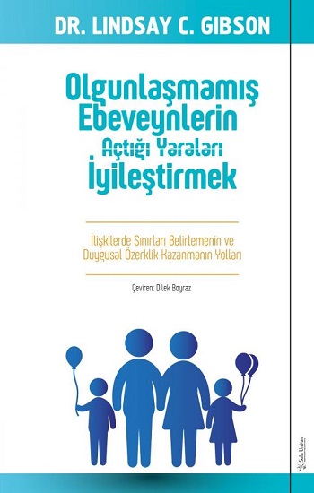 Olgunlaşmamış Ebeveynlerin Açtığı Yaraları İyileştirmek