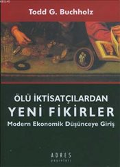 Ölü İktisatçılardan Yeni Fikirler Modern Ekonomik Düşünceye Giriş