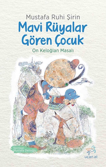 Mavi Rüyalar Gören Çocuk - On Keloğlan Masalları