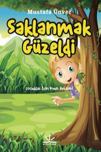 Saklanmak Güzeldi: Çocuklar İçin Oyun Öyküleri