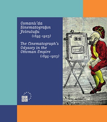 Karagöz’den Günümüze Temaşa - Osmanlı’da Sinematografın Yolculuğu (1895-1923)