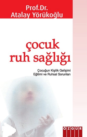 Çocuk Ruh Sağlığı: Çocuğun Kişilik Gelişimi Eğitimi ve Ruhsal Sorunları