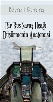 Bir Rus Savaş Uçağı Düşürmenin Anatomisi