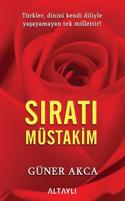 Sıratı Müstakim - Türkler, Dinini Kendi Diliyle Yaşayamayan Tek Millettir !