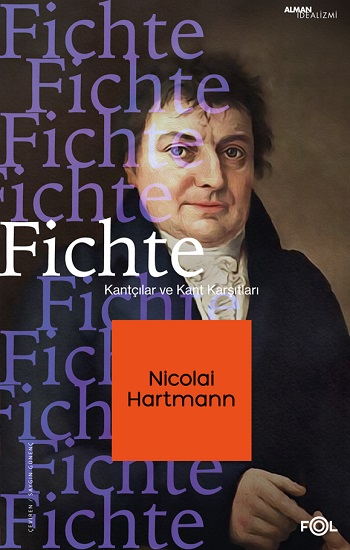 Fichte –Kantçılar ve Kant Karşıtları