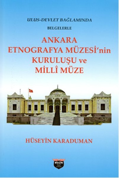 Ankara Etnografya Müzesinin Kuruluşu Ve Milli Müze