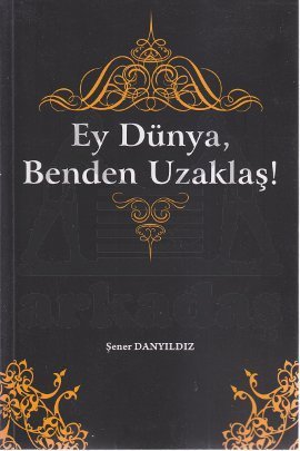 Ey Dünya Benden Uzaklaş