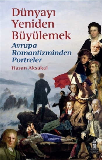 Dünyayı Yeniden Büyülemek - Avrupa Romantizminden Portreler