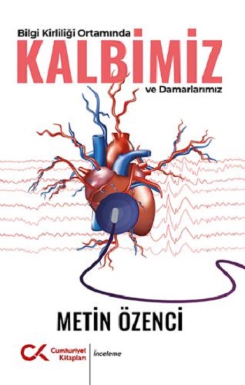 Bilgi Kirliliği Ortamında Kalbimiz Ve Damarlarımız