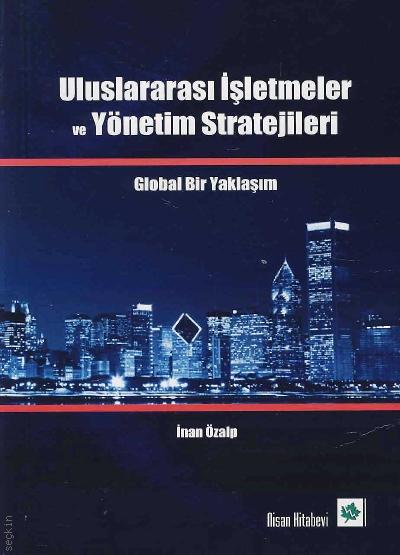 Uluslararası İşletmeler Ve Yönetim Stratejileri Global Bir Yaklaşım