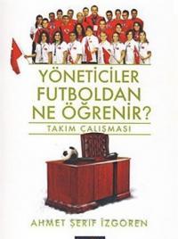 Yöneticiler Futboldan Ne Öğrenir?