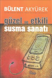 Güzel ve Etkili Susma Sanatı