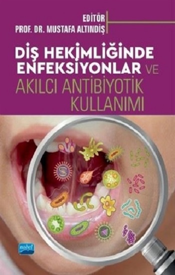 Diş Hekimliğinde Enfeksiyonlar ve Akılcı Antibiyotik Kullanımı