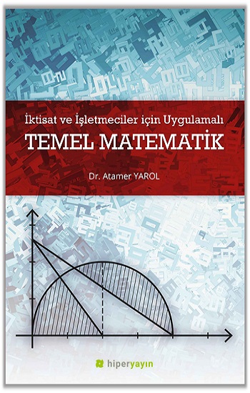 İktisat ve İşletmeciler İçin Uygulamalı Temel Matematik