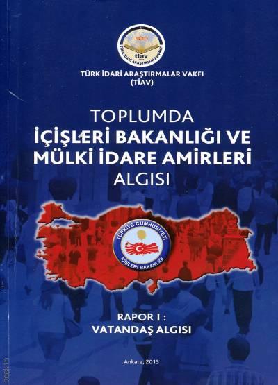 Toplumda İçişleri Bakanlığı Ve Mülki İdare Amirleri Algısı - Rapor 1 Vatandaş Algısı