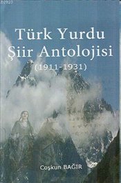 Türk Yurdu Şiir Antolojisi (1911-1931)