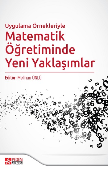 Uygulama Örnekleriyle Matematik Öğretiminde Yeni Yaklaşımlar