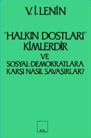 Halkın Dostları Kimlerdir ve Sosyal Demokratlara Karşı Nasıl Savaşırlar? Ruskoye Bogatsvo’da Yayınlanmış Marksistlere Karşı Maka